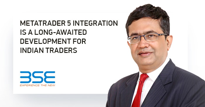 Ashishkumar Chauhan, Chef von BSE, ist überzeugt, die Integration mit MetaTrader 5 sei ein lang ersehnter Schritt für indische Händler