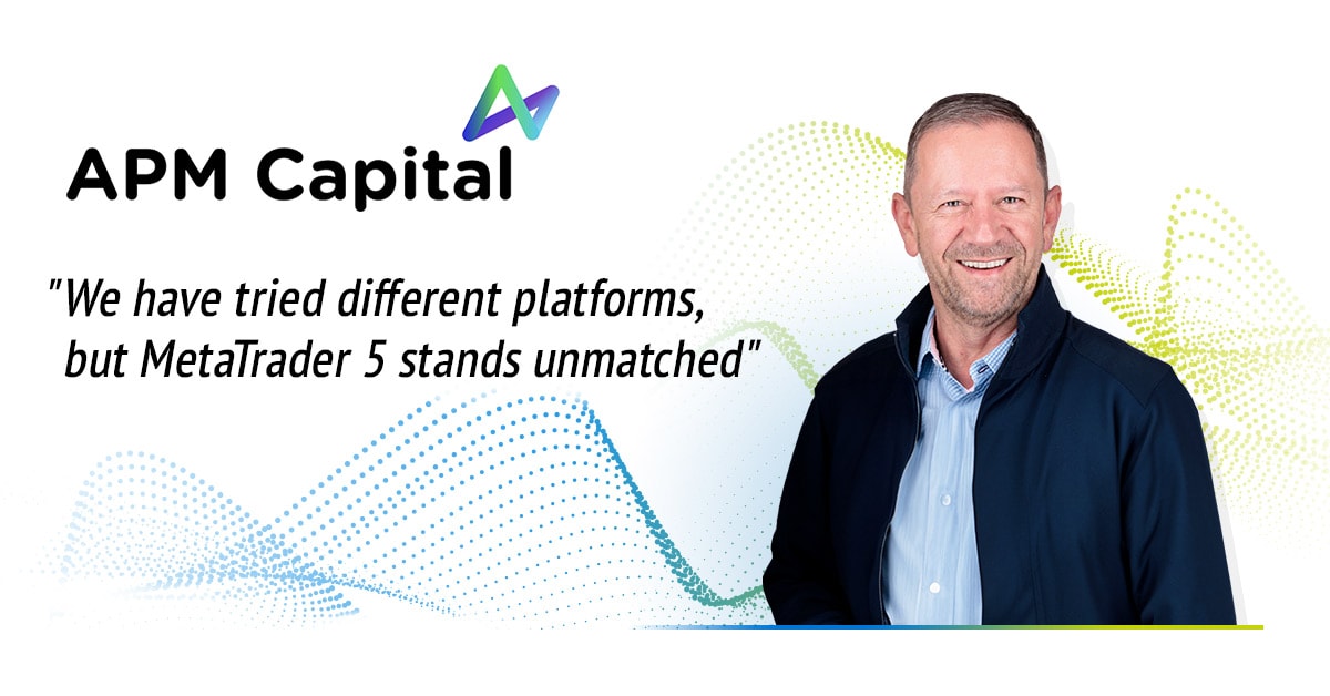 APM Capital: "We have tried different platforms, but MetaTrader 5 stands unmatched"