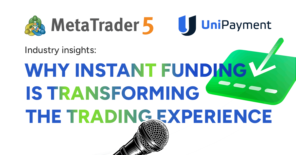 UniPayment sobre los pagos integrados en MetaTrader 5: por qué el depósito instantáneo de fondos cambia la experiencia del usuario