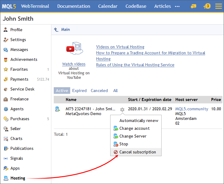 Para cancelar una suscripción, use el apartado "Hosting" del perfil de MQL5.community